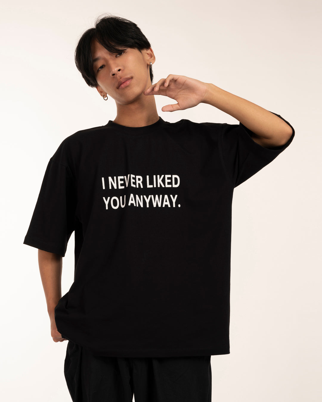 I Never Liked You Anyway Tshirt