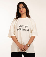 I Need Sex Not Stress Tshirt